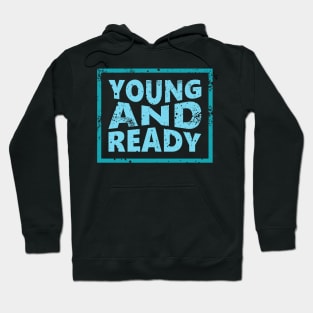 Young and Ready Hoodie